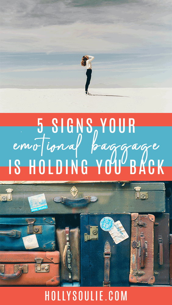 5 Signs Your Emotional Baggage is Holding You Back Holly Soulié