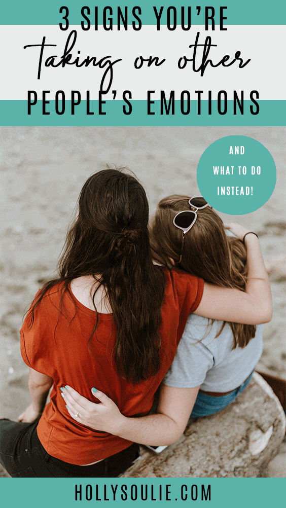 3-signs-you-re-taking-on-other-people-s-emotions-holly-souli