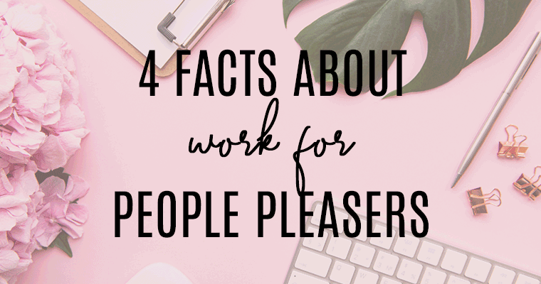 4-facts-about-work-for-people-pleasers